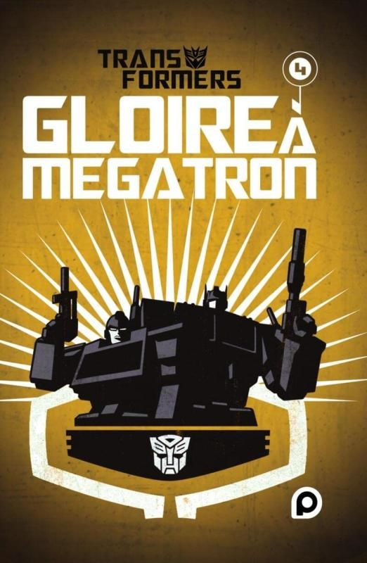 THE TRANSFORMERS : GLOIRE A MEGATRON - TOME 4 - VOL04
