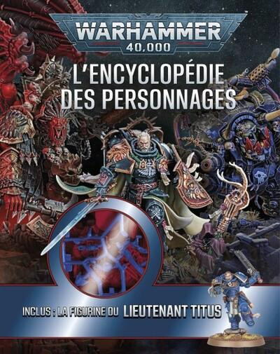 WARHAMMER 40,000 : L''ENCYCLOPEDIE DES PERSONNAGES